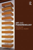 Art and phenomenology / edited by Joseph D. Parry.
