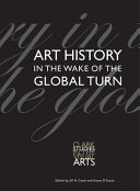 Art history in the wake of the global turn / edited by Jill H. Casid and Aruna D'Souza.