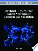 Artificial higher order neural networks for modeling and simulation Ming Zhang, editor.