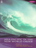 Asia-Pacific in the new world order / edited by Anthony McGrew and Christopher Brook.
