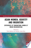 Asian women, identity and migration experiences of transnational women of Indian origin / heritage / edited by Nish Belford and Reshmi Lahiri-Roy.