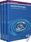 Assistive technologies : concepts, methodologies, tools, and applications / Information Resources Management Association, editor.