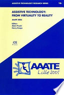 Assistive technology : from virtuality to reality : AAATE 2005 / edited by Alain Pruski and Harry Knops.