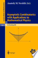 Asymptotic combinatorics with applications to mathematical physics a European mathematical summer school held at the Euler Institute, St. Petersburg, Russia, July 9-20, 2001 / Anatoly M. Vershik (ed.).