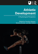 Athletic development a psychological perspective / edited by Caroline Heaney, Nichola Kentzer, Ben Oakley.