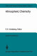 Atmospheric chemistry : report of the Dahlem Workshop on Atmospheric Chemistry, Berlin 1982, May 2-7 / E.D. Goldberg, editor.