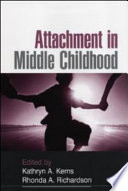 Attachment in middle childhood / edited by Kathryn A. Kerns and Rhonda A. Richardson.