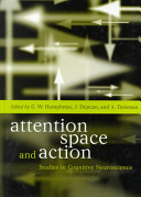 Attention, space, and action : studies in cognitive neuroscience / edited by Glyn W. Humphreys, John Duncan and Anne Treisman.