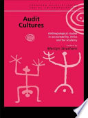 Audit cultures : anthropological studies in accountability, ethics and the academy / edited by Marilyn Strathern.