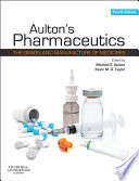 Aulton's pharmaceutics the design and manufacture of medicines / edited by Michael E. Aulton and Kevin M.G. Taylor.