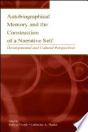 Autobiographical memory and the construction of a narrative self : developmental and cultural perspectives / edited by Robyn Fivush, Catherine A. Haden.