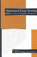 Automated essay scoring : a cross-disciplinary perspective / edited by Mark D. Shermis, Jill Burstein.
