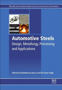 Automotive steels : design, metallurgy, processing and applications / edited by Radhakanta Rana, Shiv Brat Singh.