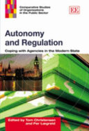 Autonomy and regulation : coping with agencies in the modern state / edited by Tom Christensen, Per Lægreid.