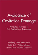 Avoidance of cavitation damage : principles, methods of test, applications, experience / Wolfgang Tillner ... [et al.] ; edited by W.J. Bartz ; translated by J. Maxwell Adams ; English translation edited by R.K. Turton.