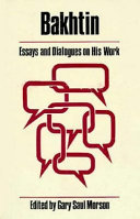 Bakhtin : essays and dialogues on his work / edited by Gary Saul Morson.