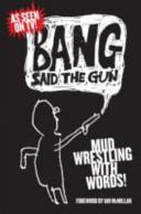 Bang said the gun / illustrations by Martin Galton ; foreword by Ian McMillan.