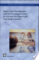 Bank loan classification and provisioning practices in selected developed and emerging countries / edited by Alain Laurin and Giovanni Majnoni.