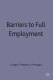 Barriers to full employment : papers from a conference sponsored by the Labour Market Policy section of the International Institute of Management of the Wissenschaftszentrum of Berlin / edited by J.A. Kregel, Egon Matzner, Alessandro Roncaglia.