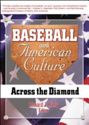 Baseball and American culture : across the diamond / Edward J. Rielly, editor.