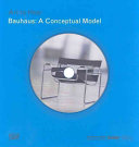 Bauhaus : a conceptual model / Bauhaus-Archiv ... [et al.].
