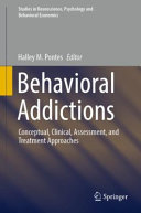 Behavioral addictions : conceptual, clinical, assessment, and treatment approaches / Halley M. Pontes, editor.
