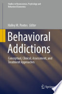 Behavioral addictions conceptual, clinical, assessment, and treatment approaches / Halley M. Pontes, editor.