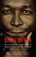Being human : the companion anthology to Staying alive and Being alive / edited by Neil Astley.