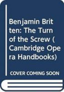 Benjamin Britten : The turn of the screw / edited by Patricia Howard.