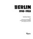 Berlin : 1910-1933 / [edited by] Eberhard Roters with Janos Frecot ... (et al.).