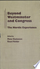Beyond Westminster and Congress : the Nordic experience / edited by Peter Esaiasson and Knut Heidar.