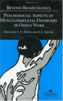 Beyond biomechanics : psychosocial aspects of musculoskeletal disorders in office work / edited by S. D. Moon and S. L. Sauter.