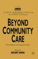 Beyond community care : normalisation and integration work / edited by Shulamit Ramon.