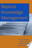 Beyond knowledge management / Brian Lehaney ... [et al.].