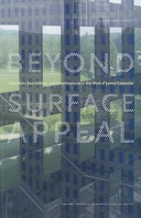 Beyond surface appeal : literalism, sensibilities, and constituencies in the work of James Carpenter / edited by Sarah Whiting.