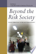 Beyond the risk society. critical reflections on risk and human security / Gabe Mythen and Sandra Walklate.