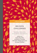 Big Data challenges : society, security, innovation and ethics / Anno Bunnik, Anthony Cawley, Michael Mulqueen, Andrej Zwitter, editors.