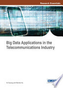 Big data applications in the telecommunications industry / Ye Ouyang and Mantian Hu, editors.