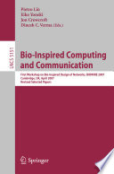 Bio-inspired computing and communication : first workshop on bio-inspired design of networks, BIOWIRE 2007 Cambridge, UK, April 2-5, 2007 revised selected papers / Pietro Liò ... [et al.] (eds.).