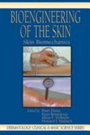 Bioengineering of the skin : skin biomechanics / edited by Peter Elsner ... [et al.].