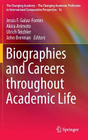 Biographies and careers throughout academic life / Jesus F. Galaz-Fontes, Akira Arimoto, Ulrich Teichler, John Brennan, editors.