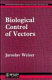Biological control of vectors : manual for collecting, field determination and handling of biofactors for control of vectors / Jaroslav Weiser with contributions from H. de Barjac ... (et al.).