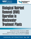 Biological nutrient removal (BNR) operation in wastewater treatment plants : prepared by the Biological Nutrient Removal (BNR) Operation in Wastewater Treatment Plants Task Force of the Water Environmental Federation and the American Society of Civil Engineers/ Environmental and Water Resources Institute / Water Environment Federation and American Society of Civil Engineers/ Environmental and Water Resources Institute.