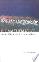 Biomathematics : modelling and simulation / editor J.C. Misra.