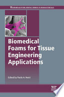 Biomedical foams for tissue engineering applications edited by Paolo A. Netti.
