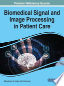 Biomedical signal and image processing in patient care / Mahshkumar H. Kolekar, editor.