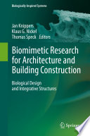 Biomimetic research for architecture and building construction biological design and integrative structures / Jan Knippers, Klaus G. Nickel, Thomas Speck, editors.