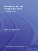 Biopolitics and the 'obesity epidemic' governing bodies / edited by Jan Wright and Valerie Harwood.