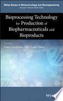 Bioprocessing technology for production of biopharmaceuticals and bioproducts edited by Claire Komives, Weichang Zhou.