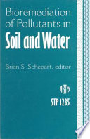 Bioremediation of pollutants in soil and water Brian S. Schepart, editor.